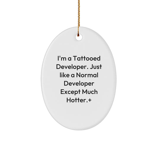 Funny Developer Gifts for Him - 'I'm A Tattooed Developer' Oval Ornament, Christmas Unique Decorations for Home Office, Gifts from Friends, Coworkers, Family - Image 1