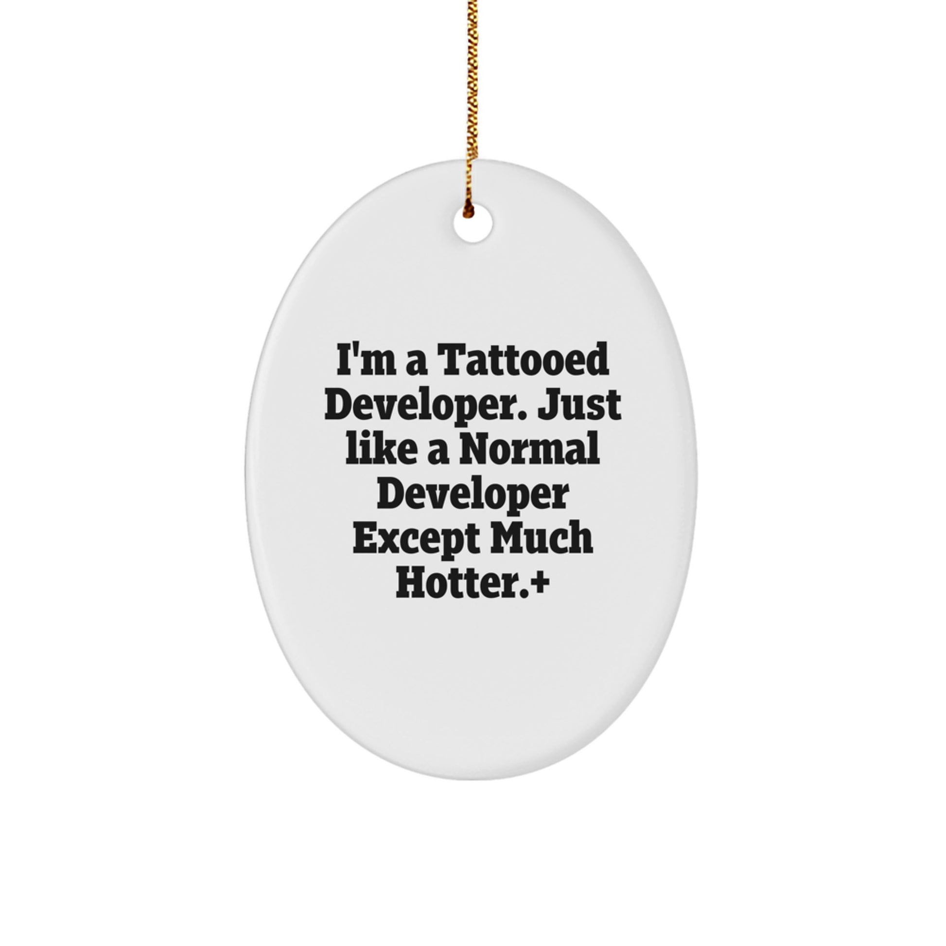 Funny Developer Gifts Oval Ornament, 'I'm A Tattooed Developer' Christmas Unique Gifts for Men, Friends, Coworkers, Family, Developer Friends - Image 1