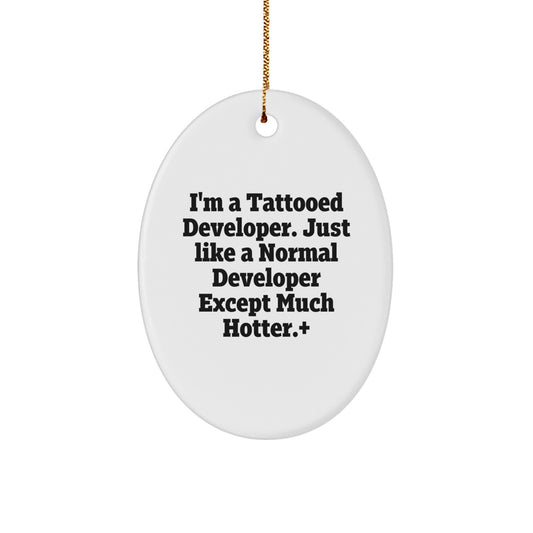 Funny Developer Gifts Oval Ornament, 'I'm A Tattooed Developer' Christmas Unique Gifts for Men, Friends, Coworkers, Family, Developer Friends - Image 1