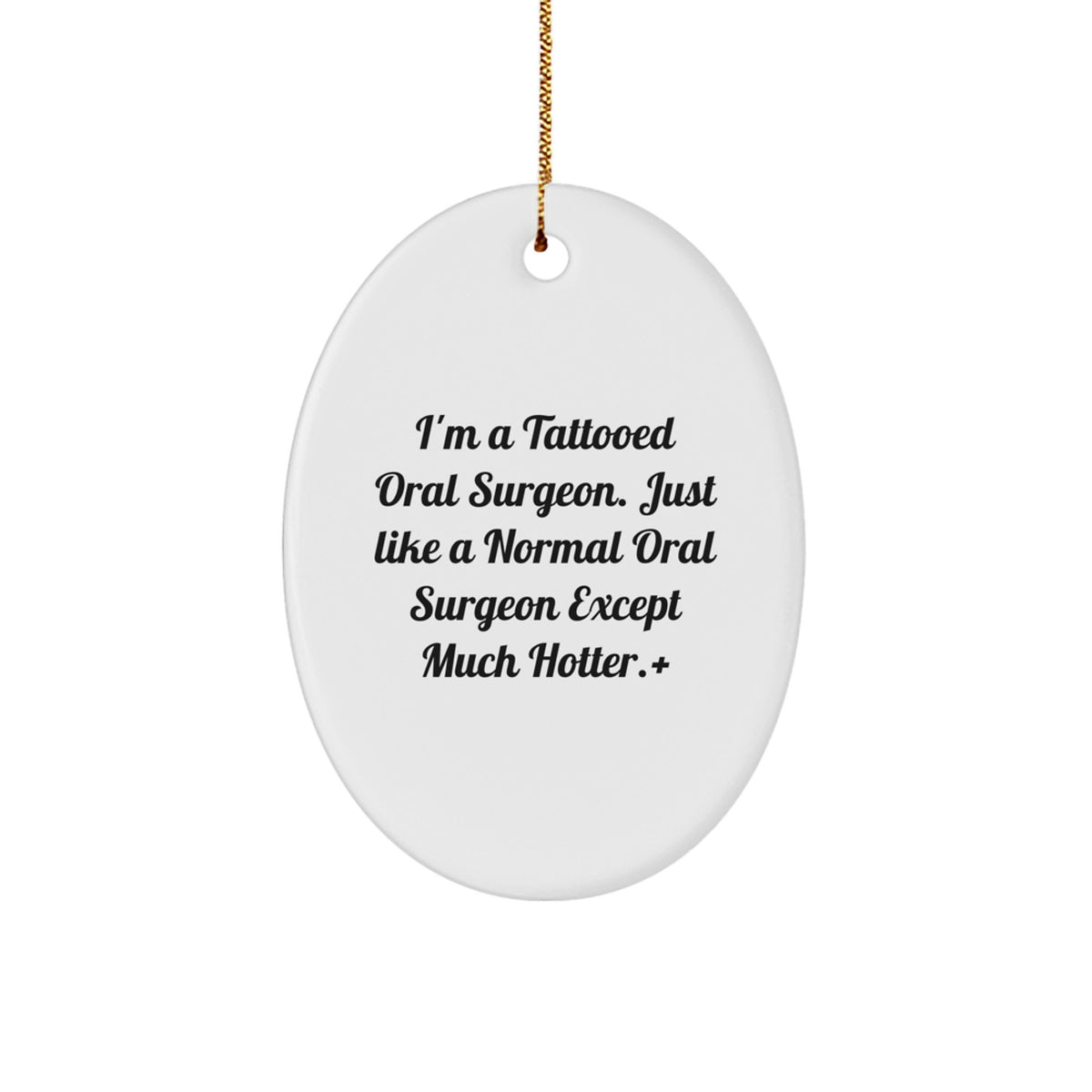 Funny Oral Surgeon Gifts from Friends for Oral Surgeon Men, 'I'm A Tattooed Oral Surgeon. Just Like A Normal Oral Surgeon Except Much Hotter.' Christmas Unique Gifts - Image 1