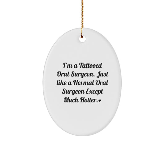 Funny Oral Surgeon Gifts from Friends for Oral Surgeon Men, 'I'm A Tattooed Oral Surgeon. Just Like A Normal Oral Surgeon Except Much Hotter.' Christmas Unique Gifts - Image 1