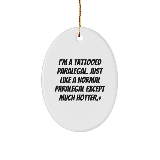 Funny Paralegal Ornament Gifts for Paralegal Friends and Family, Christmas Unique Ideas, Oval Ornament, I'm A Tattooed Paralegal Gifts from Men and Women - Image 1