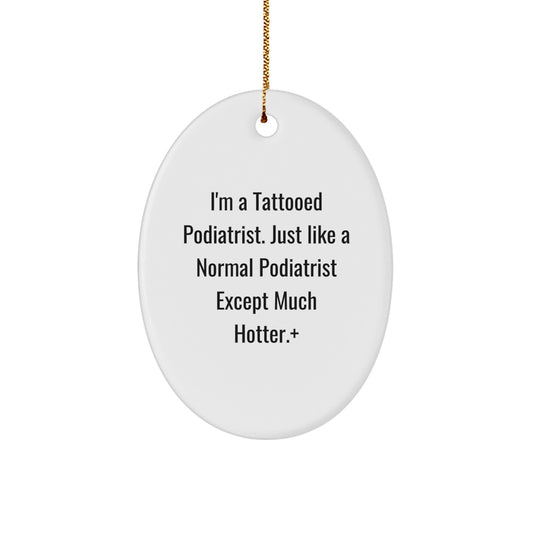 Funny Tattooed Podiatrist Oval Ornament Gifts from Friends, Coworkers, Family to Podiatrist Men, Women, Christmas Unique - Image 1
