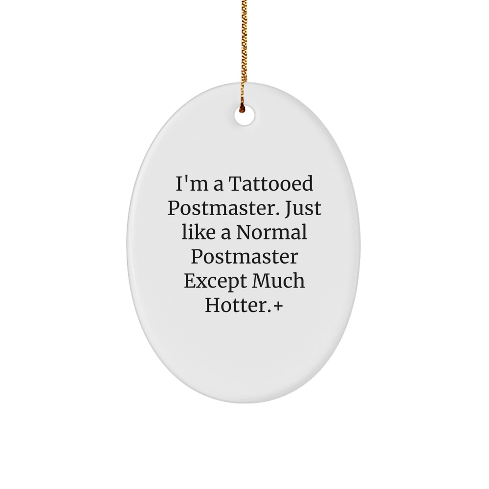 Funny Postmaster Oval Ornament Gifts for Men, Cute Christmas Unique Gifts from Friends to Postmaster, I'm A Tattooed Postmaster Except Much Hotter+ - Image 1