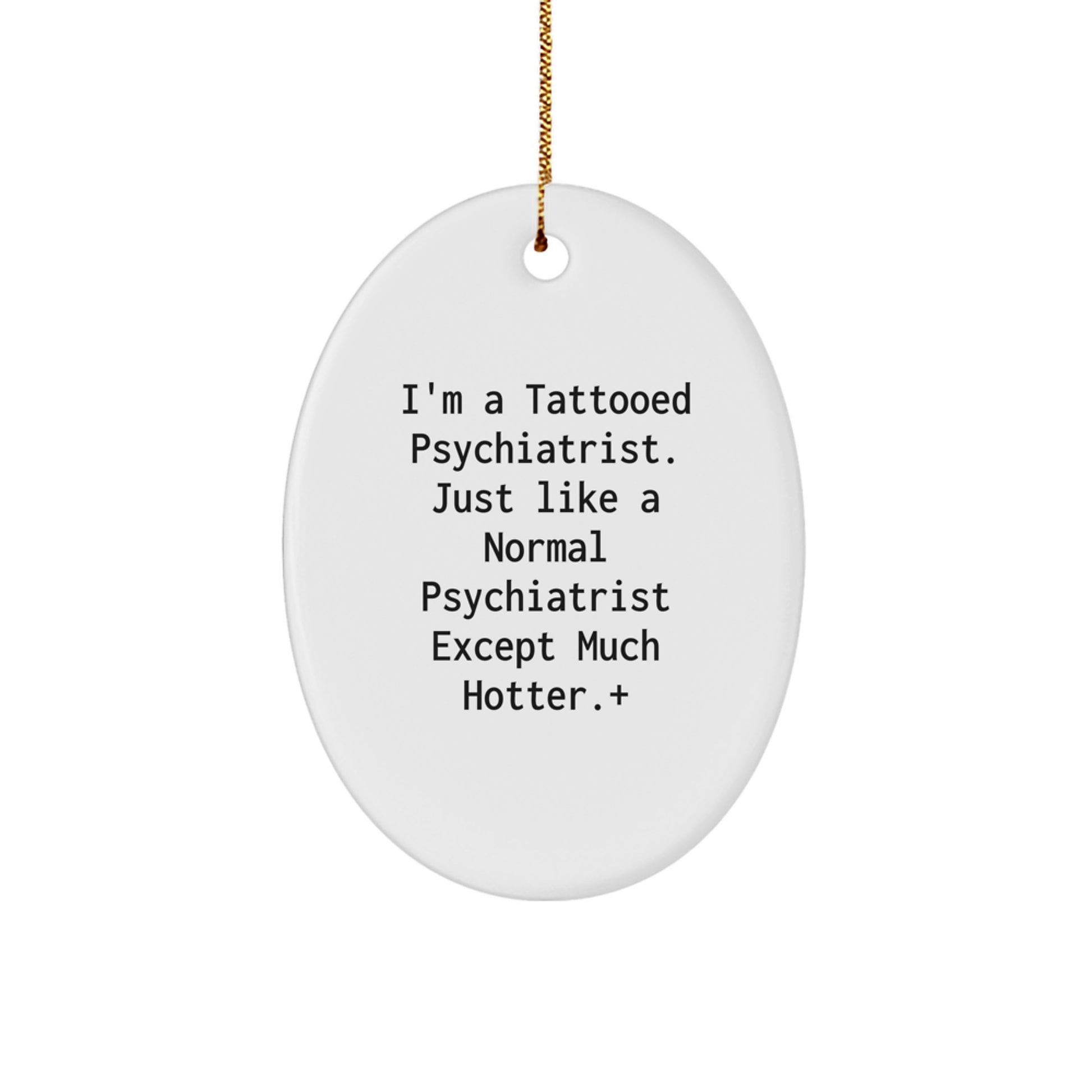 Funny Gifts from Men for the Tattooed Psychiatrist in Your Life, Oval Ornament Christmas Unique Gifts - Image 1