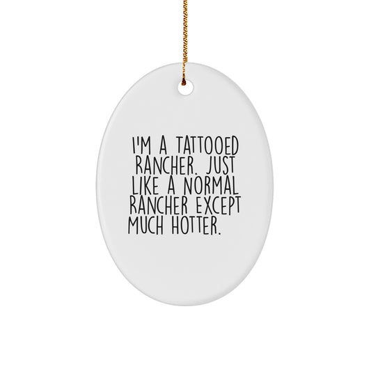 Hot Rancher Gift, Funny Oval Ornament for Men, Gifts from Friends, Unique Christmas Memorable Presents for Him - Image 1