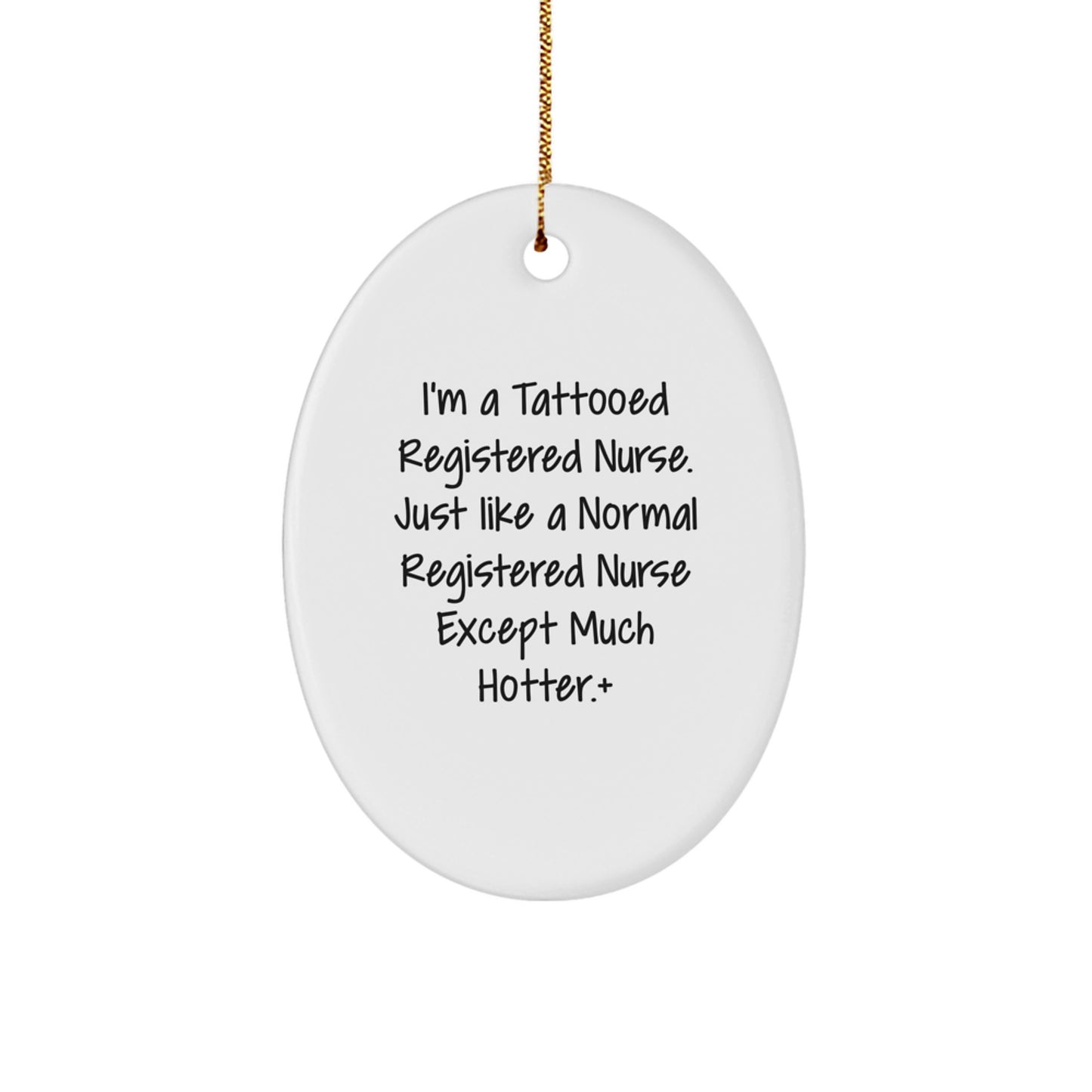 Funny Registered Nurse Gifts for Christmas - Oval Ornament 'I'm A Tattooed Registered Nurse...' - Image 1