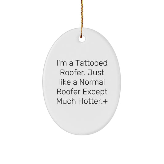 Funny Roofer Gifts for Men, Unique Oval Ornament, Christmas Unique Gifts from Friends, Family, or Coworkers to Celebrate a Roofer's Day - Image 1