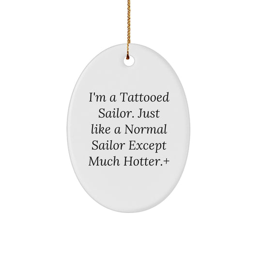 Funny Sailor Gifts for Men, I'm A Tattooed Sailor Oval Ornament, Unique Christmas Unique Gifts from Friends or Family - Image 1