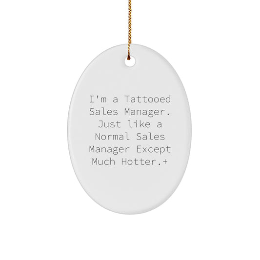 Funny Sales Manager Christmas Unique Gifts for Men - I'm A Tattooed Sales Manager Oval Ornament Gifts from Friends - Image 1