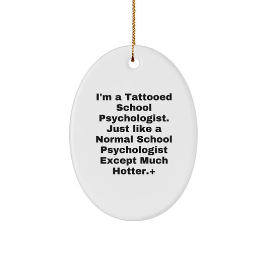 Funny School Psychologist Gifts for Men from Friends - 'I'm A Tattooed School Psychologist' Oval Ornament, Christmas Unique Decorations - Image 1