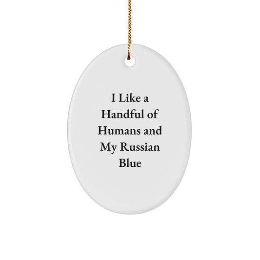Funny Russian Blue Cat Lover Gifts, Oval Ornament, I Like A Handful Of Humans And My Russian Blue Christmas Unique Gifts from Friends to Family - Image 1