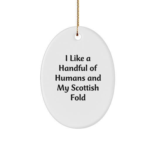 Funny Scottish Fold Cat Gifts from Men to Family and Friends - Oval Ornament - 'I Like A Handful Of Humans And My Scottish Fold' Christmas Unique Presents - Image 1