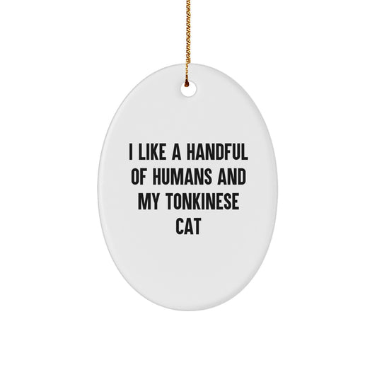 Funny Tonkinese Cat Gifts from Friends for Tonkinese Cat Lovers, Oval Ornament, I Like A Handful Of Humans And My Tonkinese Cat Quotes Christmas - Image 1