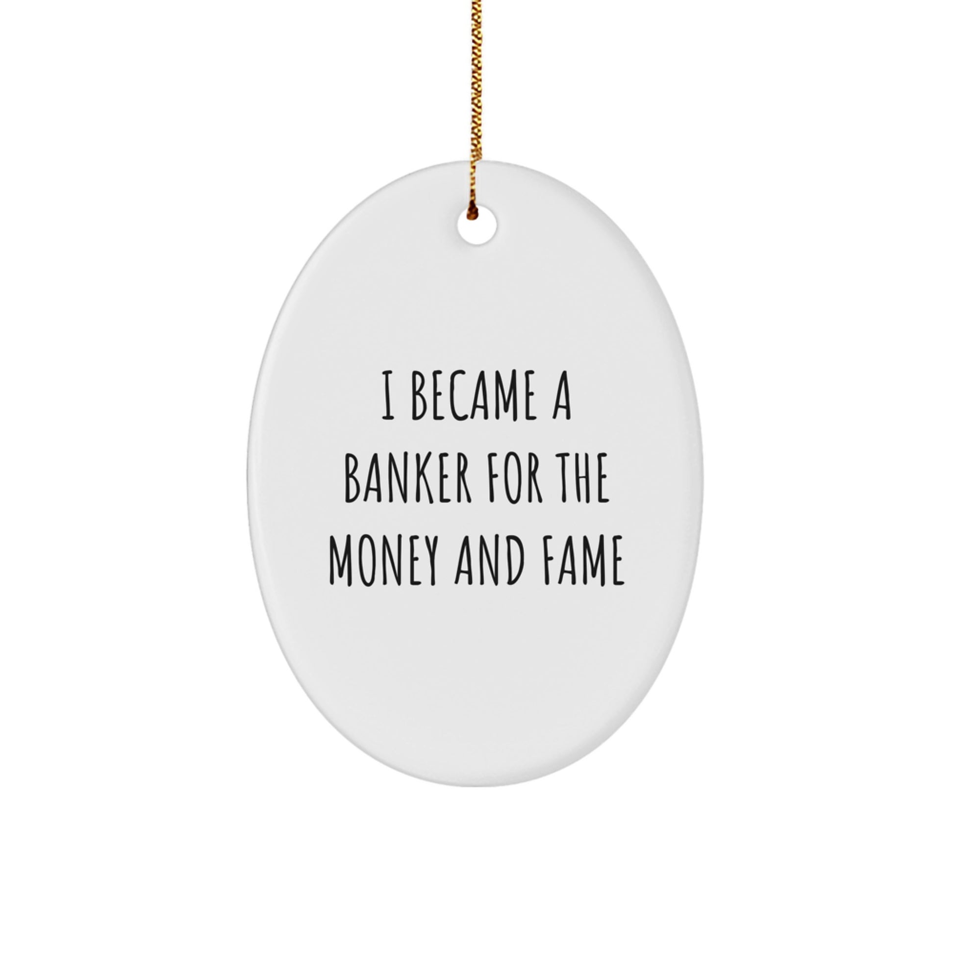Funny Quote Oval Ornament for Banker Gifts from Men - Oval Shaped, White Color, Christmas Unique Gifts for Bankers - Image 1