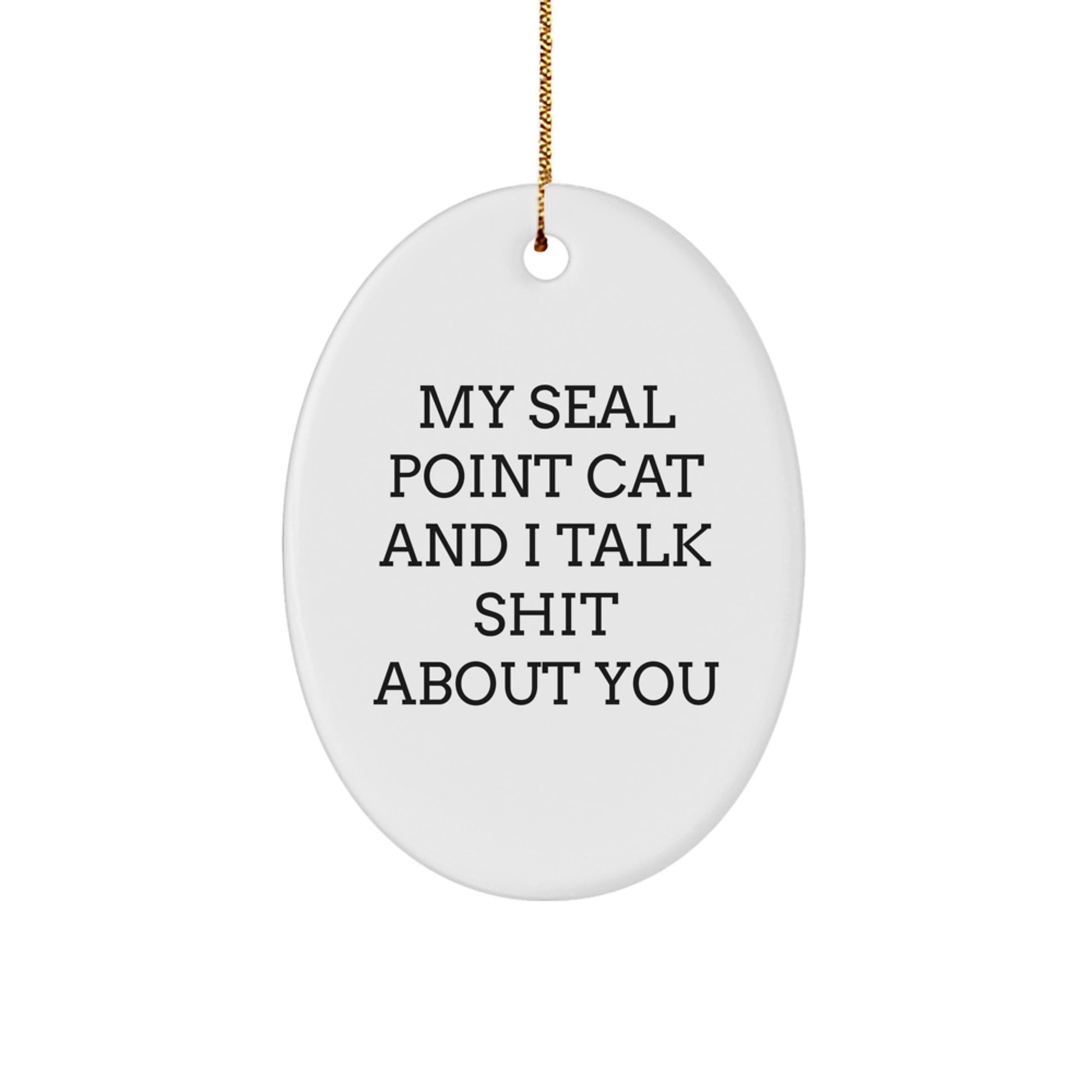 Seal Point Cat Oval Ornament Funny Quote Gifts from Friends and Family for Seal Point Cat Lovers Christmas Unique Decorations - Image 1