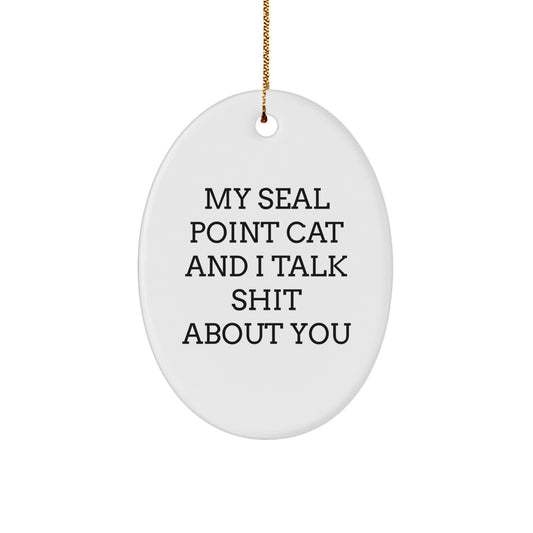 Seal Point Cat Oval Ornament Funny Quote Gifts from Friends and Family for Seal Point Cat Lovers Christmas Unique Decorations - Image 1