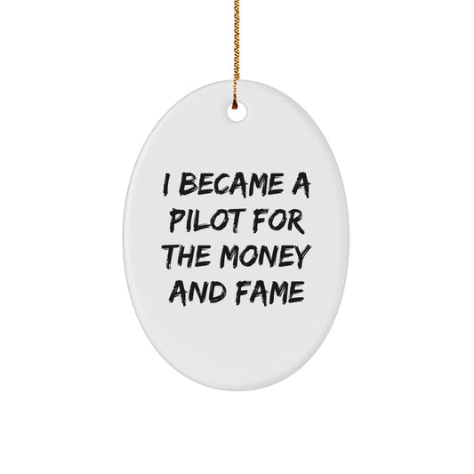 Funny Pilot Gifts for Men, Oval Ornament Christmas Unique Presents from Friends or Family - 'I Became A Pilot For The Money And Fame' - Image 1