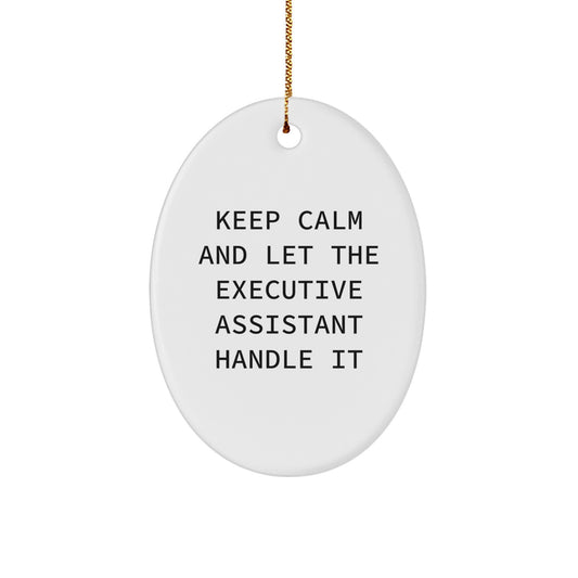 Funny Executive Assistant Gifts for Men or Women, Oval Ornament with 'Keep Calm And Let The Executive Assistant Handle It' Quote, Perfect for Christmas Unique Gifts from Friends or Family - Image 1