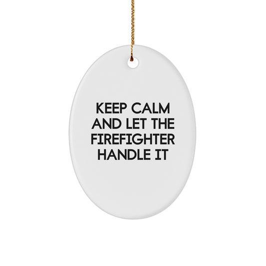 Funny Firefighter Gifts for Men - Oval Ornament - 'Keep Calm And Let The Firefighter Handle It' Christmas Unique - Image 1