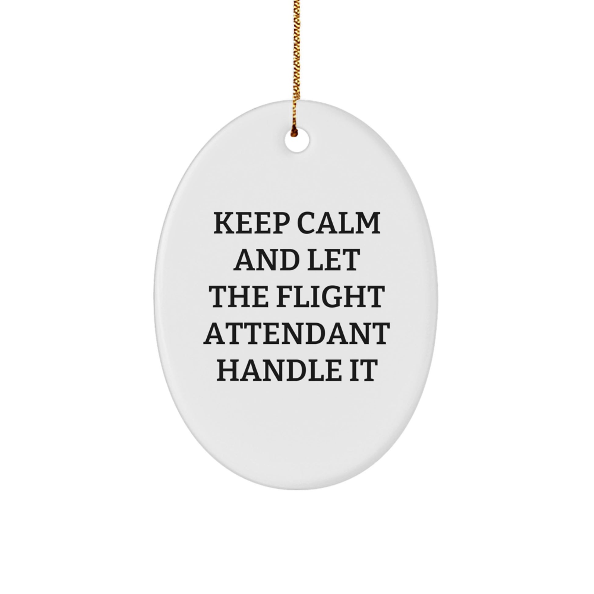 Funny Flight Attendant Gifts from Men to Friends - Keep Calm Oval Ornament for Christmas Unique Gifts - Image 1