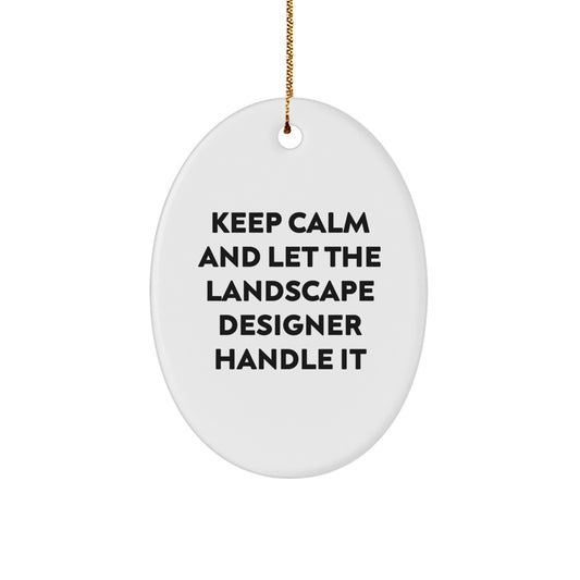 Funny Landscape Designer Oval Ornament Gifts from Friends for Men, Women, Family - Keep Calm And Let The Landscape Designer Handle It Christmas Unique Gifts - Image 1