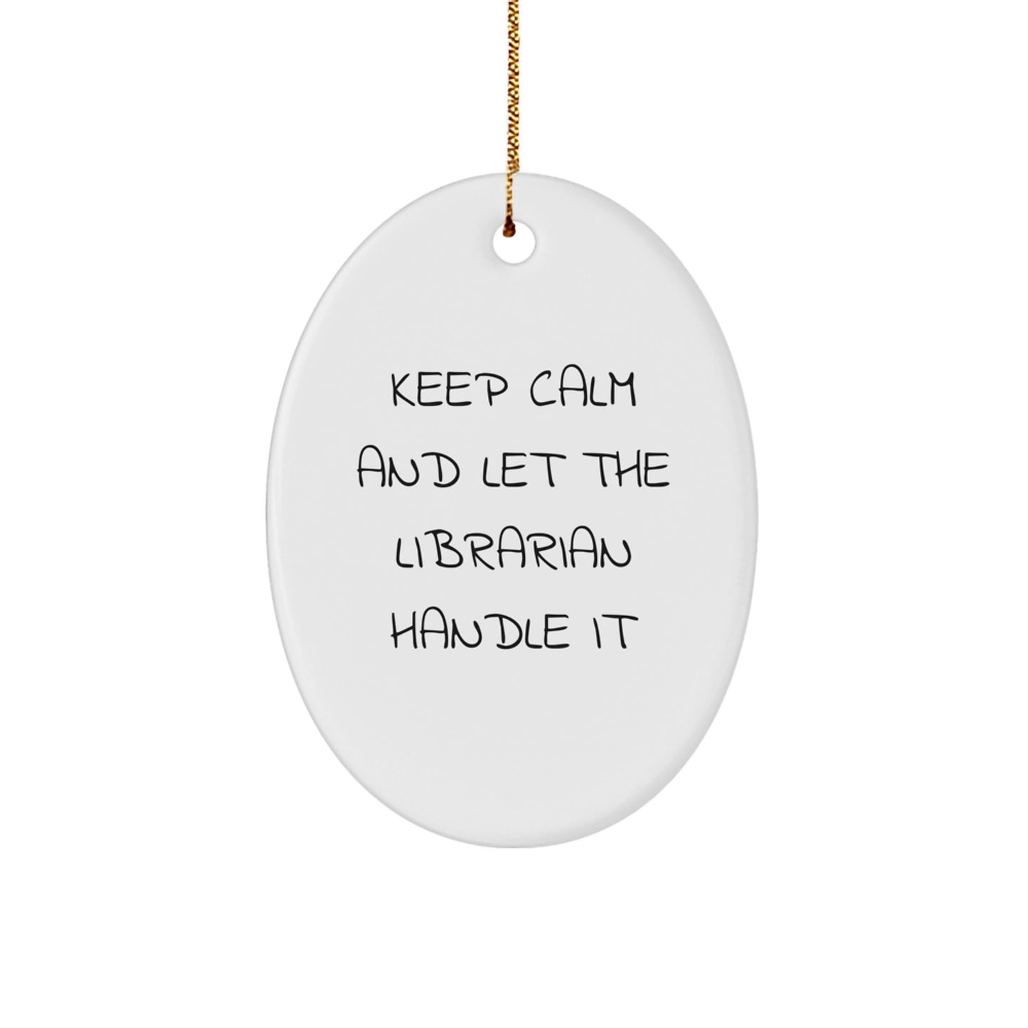 Librarian Gifts from Friends for Christmas Unique Oval Ornament - Keep Calm And Let The Librarian Handle It - Image 1