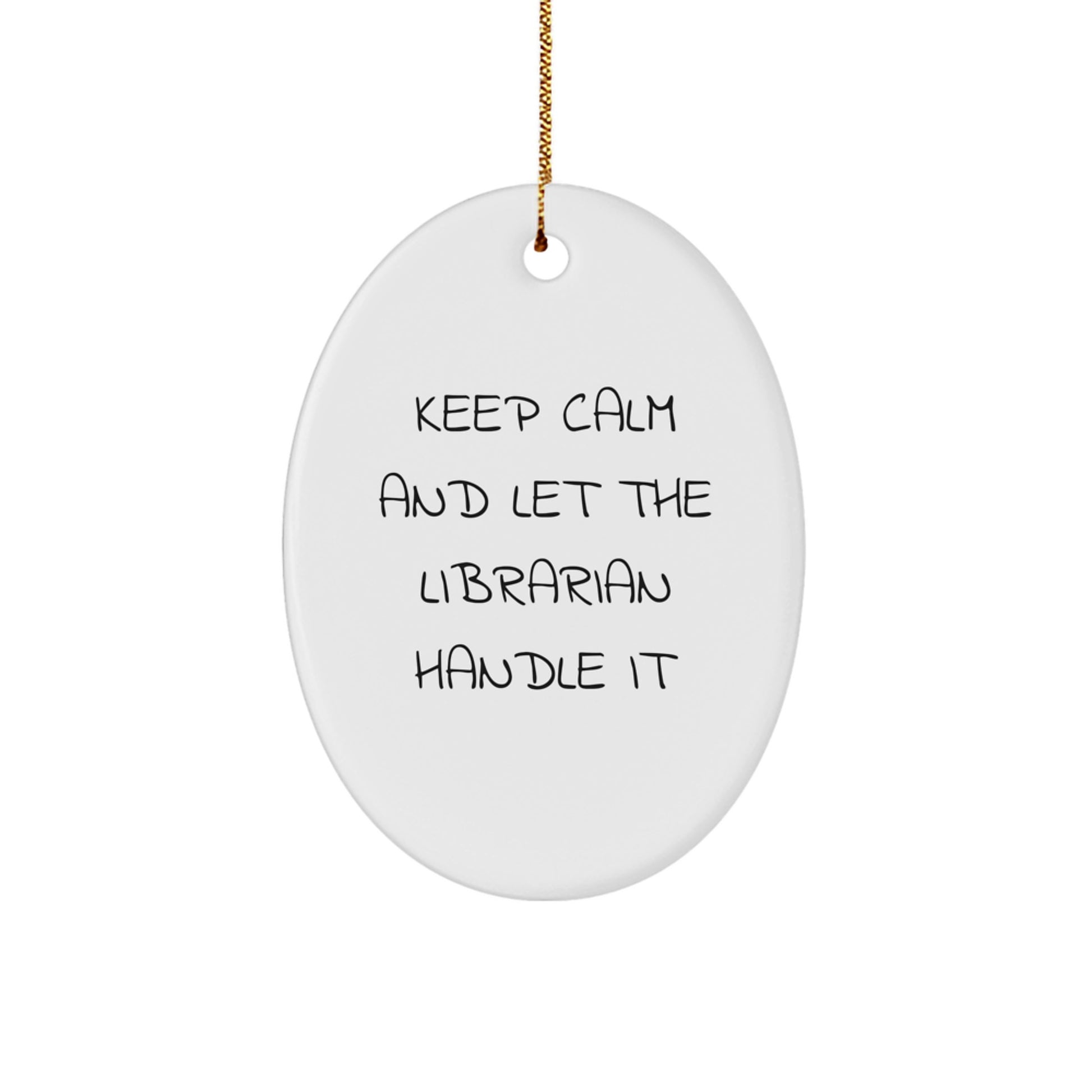 Librarian Gifts from Friends for Christmas Unique Oval Ornament - Keep Calm And Let The Librarian Handle It - Image 1