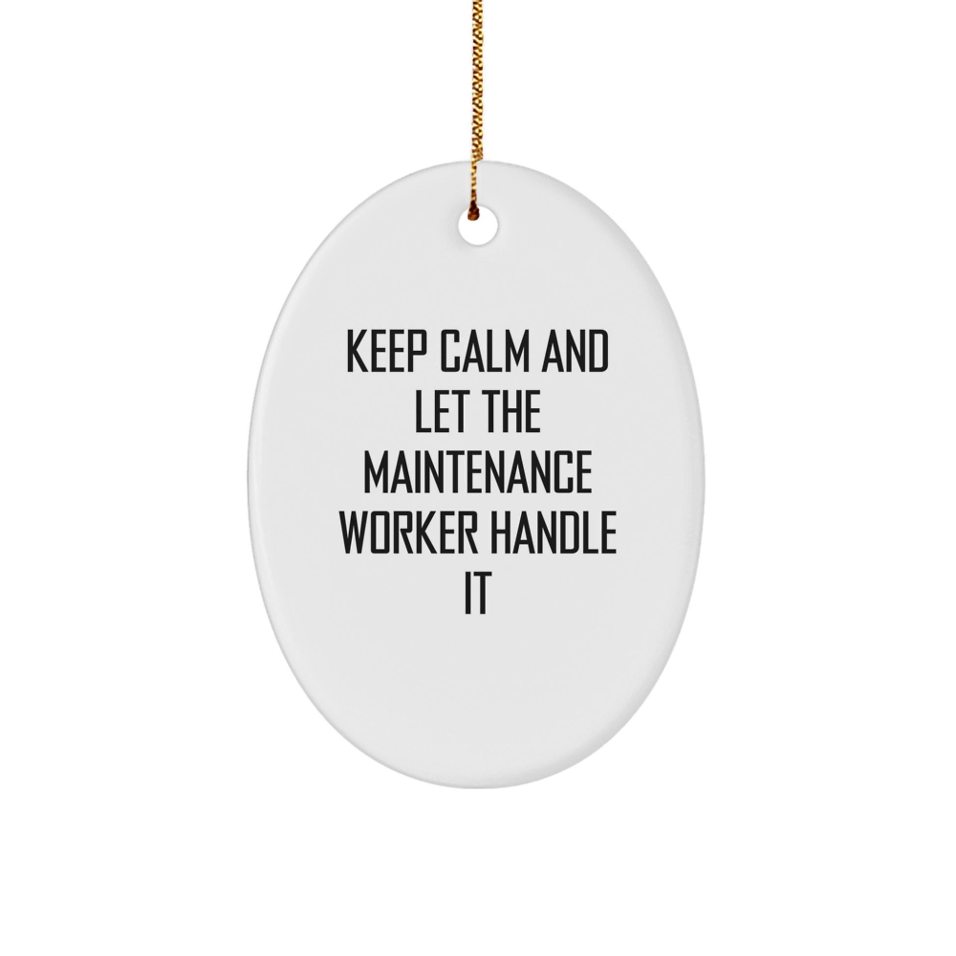 Funny Maintenance Worker Oval Ornament, Gifts from Friends and Family for Maintenance Workers, Keep Calm And Let The Maintenance Worker Handle It, Christmas Unique Gifts - Image 1