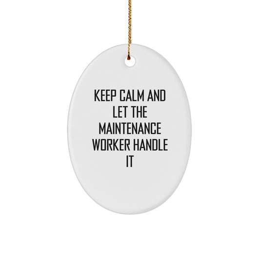Funny Maintenance Worker Oval Ornament, Gifts from Friends and Family for Maintenance Workers, Keep Calm And Let The Maintenance Worker Handle It, Christmas Unique Gifts - Image 1