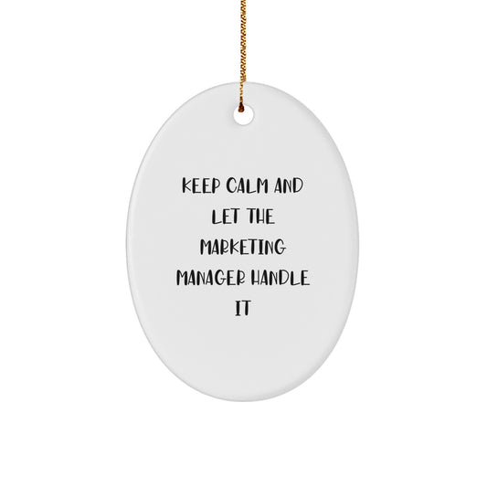 Funny Marketing Manager Gifts from Friends, Oval Ornament Keep Calm And Let The Marketing Manager Handle It, Christmas Unique Presents for Marketing Manager - Image 1