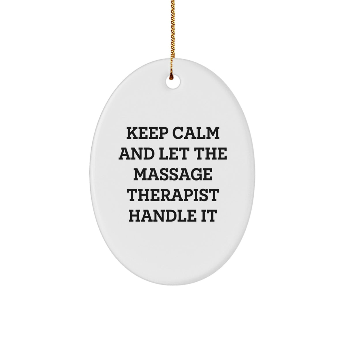 Funny Massage Therapist Oval Ornament Gifts from Friends for Christmas, 'Keep Calm And Let The Massage Therapist Handle It', Unique Oval Ornament, Oval Shaped Ornament - Image 1