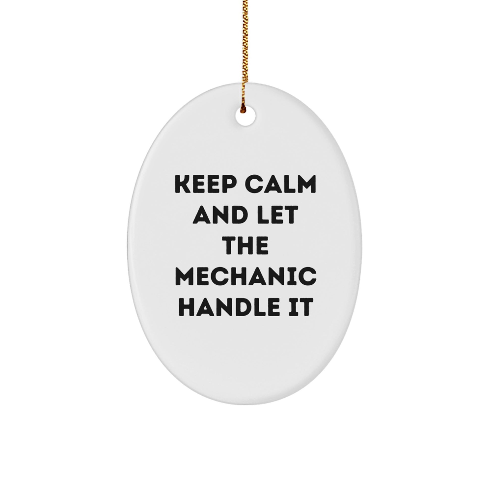 Funny Mechanic Gifts for Men Christmas Oval Ornament with Quote - 'Keep Calm And Let The Mechanic Handle It' from Friends, Coworkers, Family - Image 1