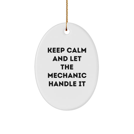 Funny Mechanic Gifts for Men Christmas Oval Ornament with Quote - 'Keep Calm And Let The Mechanic Handle It' from Friends, Coworkers, Family - Image 1