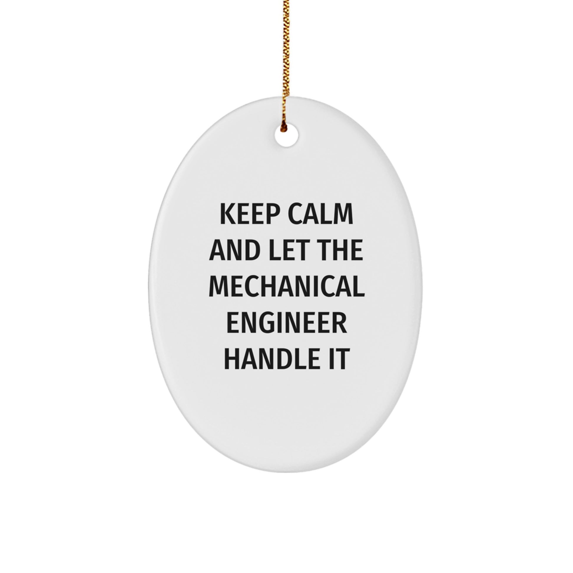 Funny Mechanical Engineer Oval Ornament Gifts from Friends for Men, Christmas Unique Decorations 'Keep Calm And Let The Mechanical Engineer Handle It' - Image 1