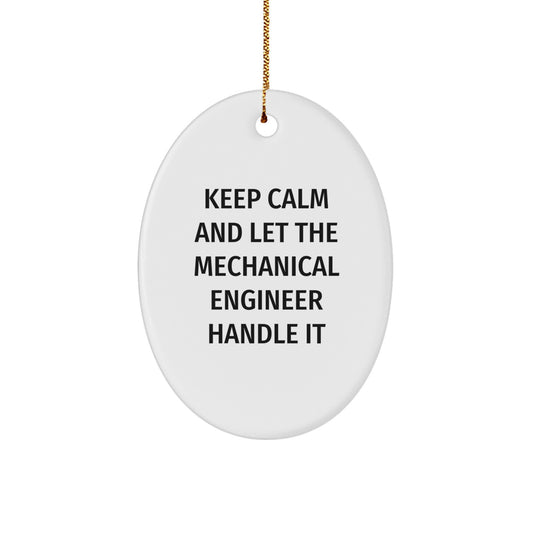 Funny Mechanical Engineer Oval Ornament Gifts from Friends for Men, Christmas Unique Decorations 'Keep Calm And Let The Mechanical Engineer Handle It' - Image 1