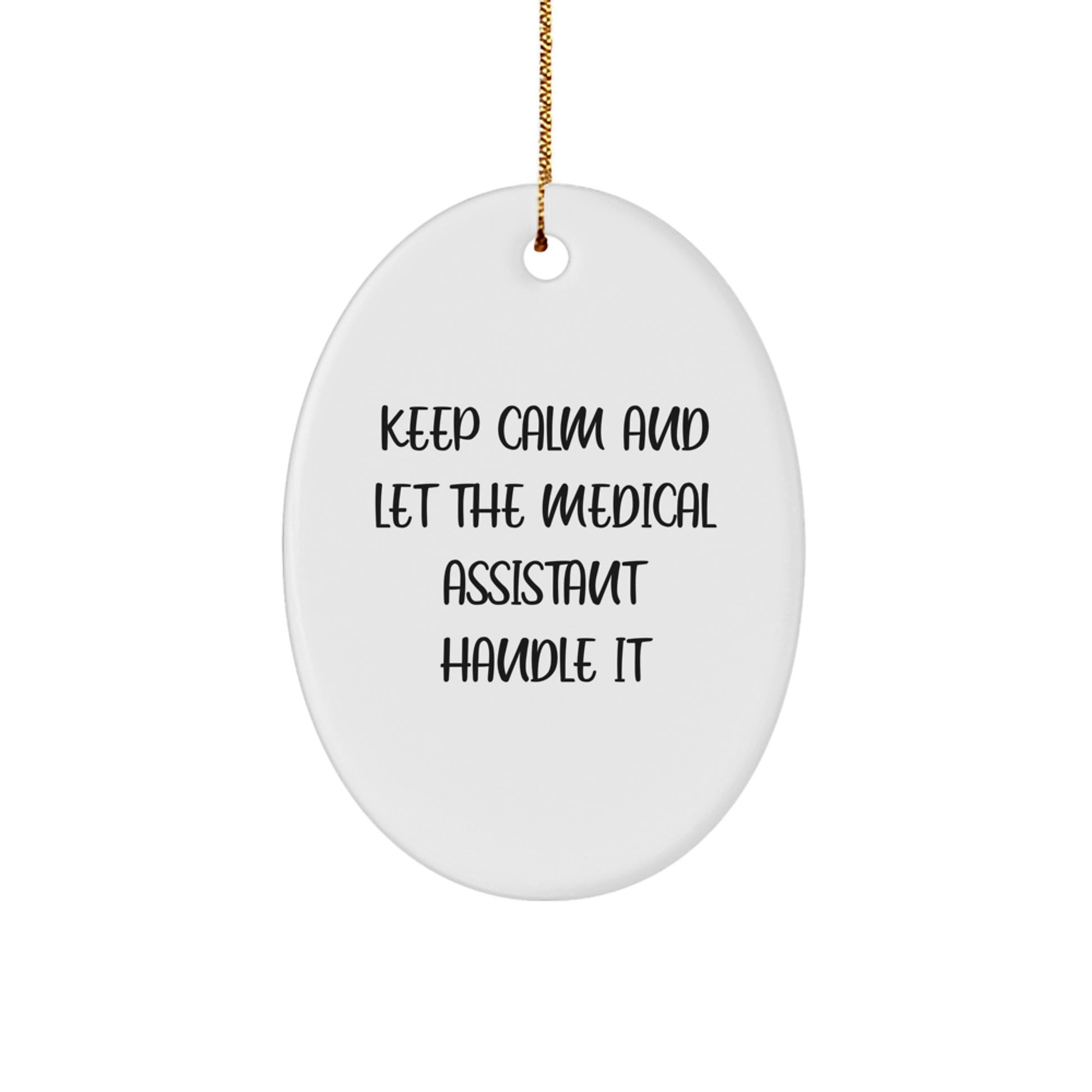 Funny Medical Assistant Gift for Coworker, Oval Ornament with 'Keep Calm And Let The Medical Assistant Handle It', Christmas Unique Gifts from Friends - Image 1