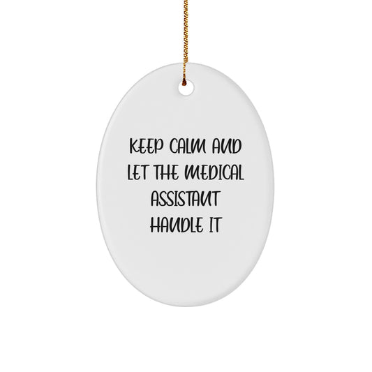 Funny Medical Assistant Gift for Coworker, Oval Ornament with 'Keep Calm And Let The Medical Assistant Handle It', Christmas Unique Gifts from Friends - Image 1