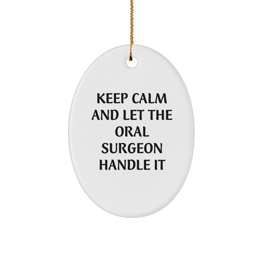 Funny Oral Surgeon Christmas Unique Gifts from Friends to Men Oval Ornament, Keep Calm And Let The Oral Surgeon Handle It - Image 1