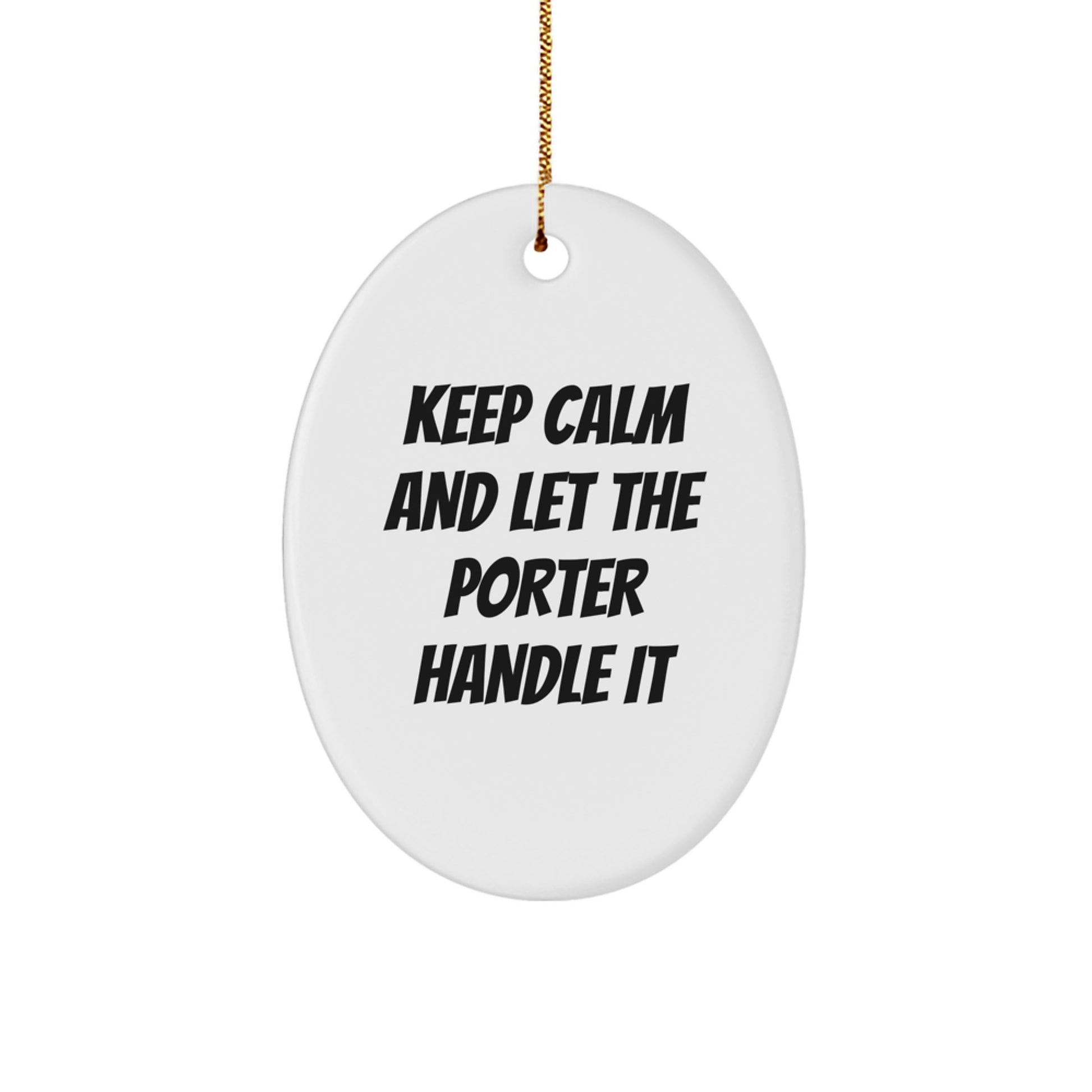 Funny Porter Oval Ornament Gifts from Friends for Porter - Keep Calm And Let The Porter Handle It Christmas Unique Gifts - Image 1