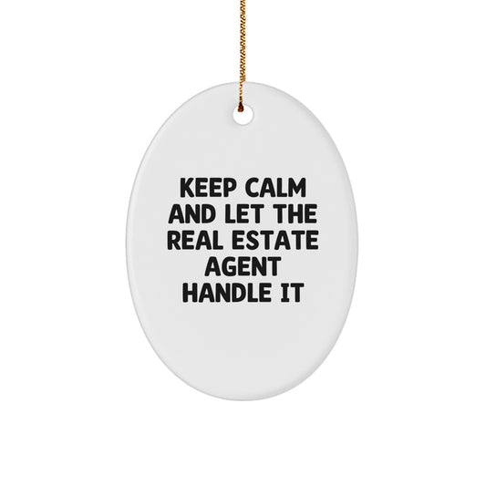 Funny Real Estate Agent Oval Ornament Gifts from Men, Women, Friends, or Family to Real Estate Agent, Christmas Unique Gifts, Keep Calm And Let The Real Estate Agent Handle It - Image 1