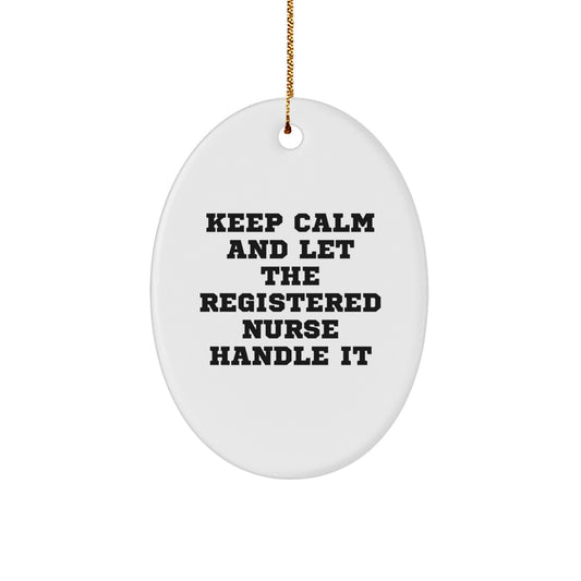 Funny Oval Ornament for Registered Nurses Gifts from Family, Christmas Unique Gifts for Registered Nurse, Oval Shape Ornament with 'Keep Calm And Let The Registered Nurse Handle It' Quote - Image 1