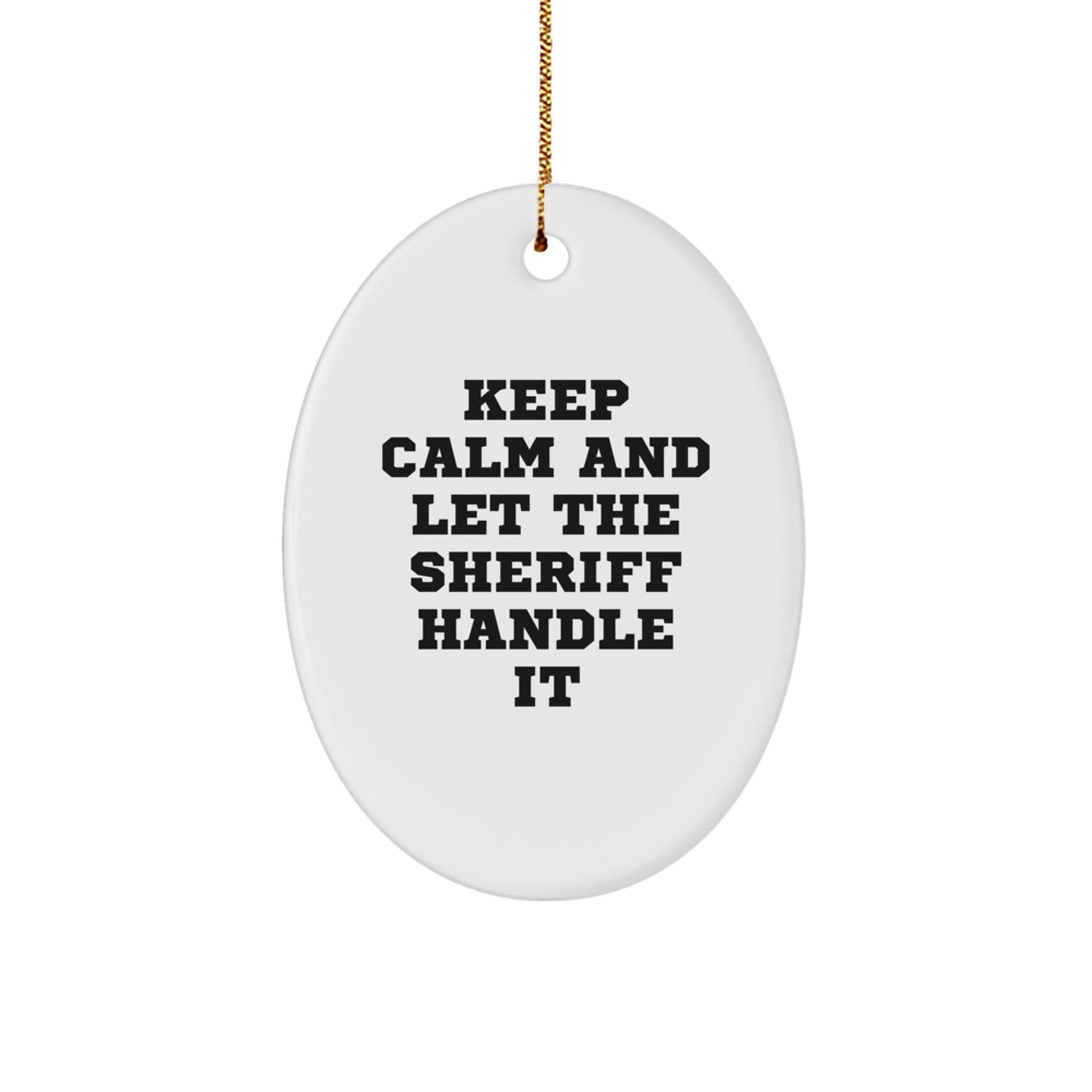 Funny Sheriff Gifts, Oval Ornament, Christmas Unique Gifts from Men, Women, Friends, Coworkers, Family - Image 1