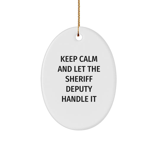 Funny Sheriff Deputy Gifts for Men - Oval Ornament - Keep Calm and Let Them Handle It, Christmas Unique Gifts from Family for Sheriff Deputy - Image 1
