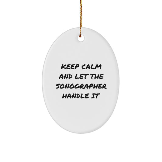 Funny Sonographer Gifts for Him - Keep Calm And Let The Sonographer Handle It Oval Ornament - Unique Christmas Unique Gifts for Sonographer Friends from Family - Image 1
