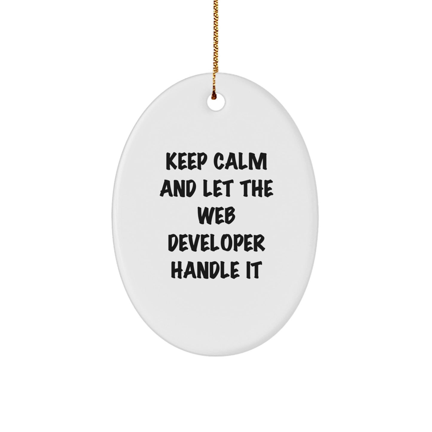 Funny Web Developer Gifts - Oval Ornament - Keep Calm And Let The Web Developer Handle It, Gifts from Family to Web Developer, Unique Christmas Unique Gifts for Men, Women, Friends, Coworkers - Image 1