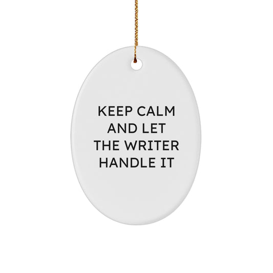 Keep Calm And Let The Writer Handle It, Funny Oval Ornament, Gift from Friends to Writer Friends, Writer Oval Christmas Unique Gifts - Image 1