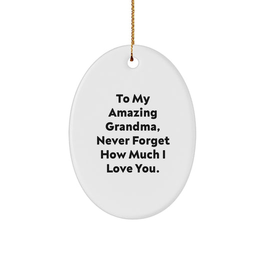 Gifts from Family, Grandma Oval Ornament, To My Amazing Grandma, Never Forget How Much I Love You. - White Oval Ornament for Grandmas - Christmas Unique Gifts for Grandma - Image 1