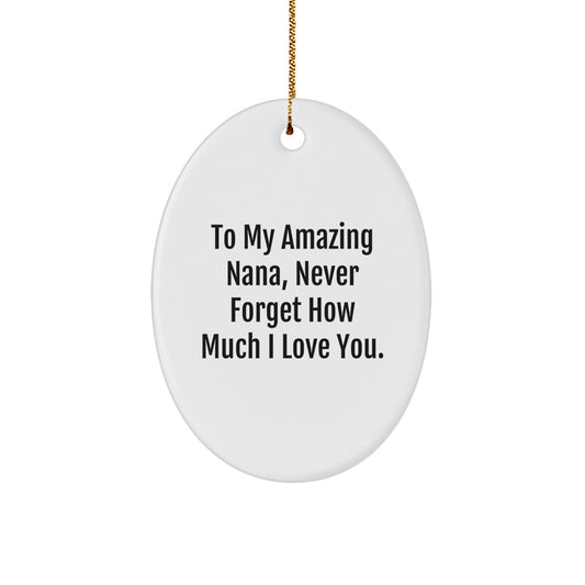 Gifts from Family for Nana, To My Amazing Nana Never Forget How Much I Love You Christmas Oval Ornament - Image 1