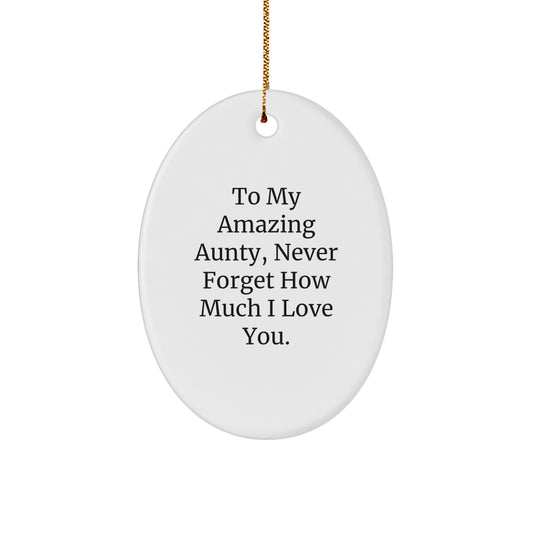 Funny Aunty Gifts for Her, Oval Ornament with Quote 'To My Amazing Aunty, Never Forget How Much I Love You.' from Family, Christmas Unique Gifts - Image 1